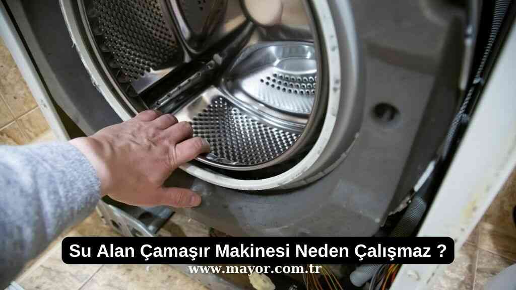 Su Alan Çamaşır Makinesi Neden Çalışmaz