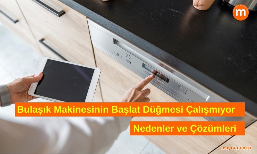Bulaşık Makinesi Başlat Düğmesi Çalışmıyor