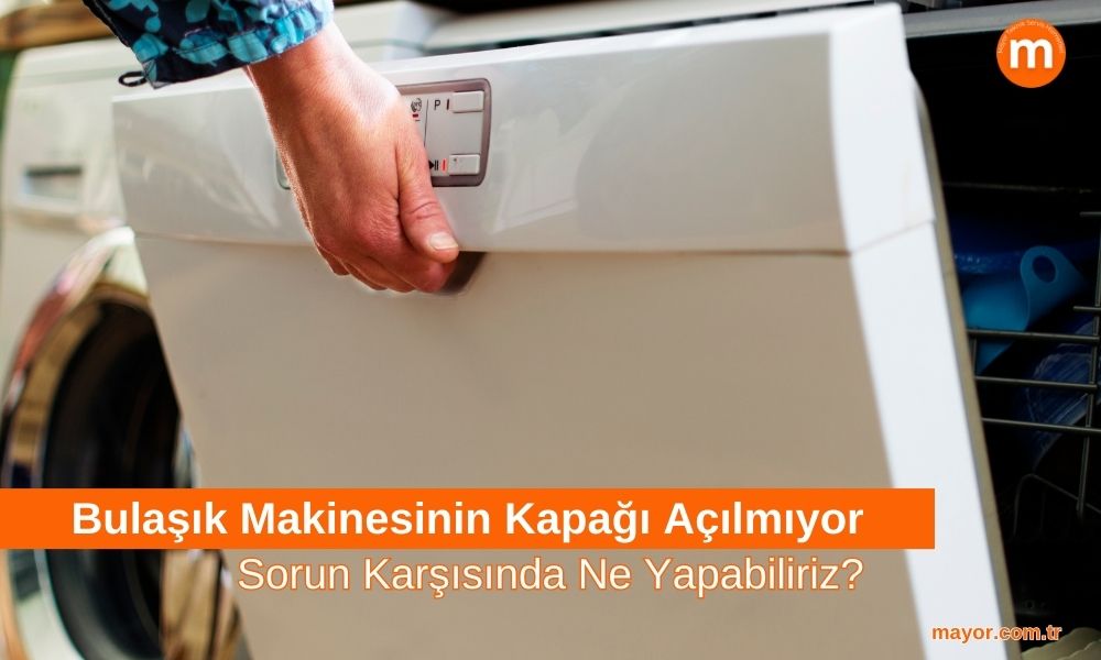 Bulaşık Makinesi Kapağı Açılmıyor