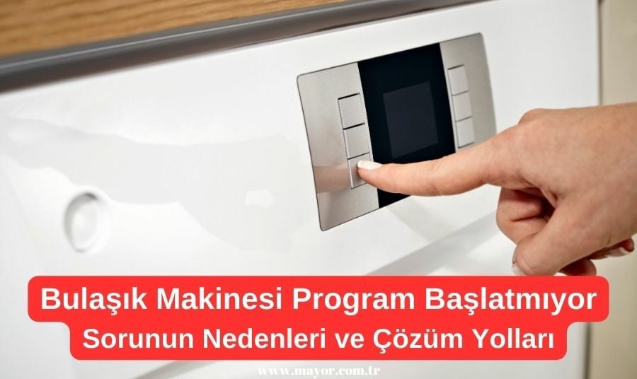 Bulaşık Makinesi Program Başlamıyor