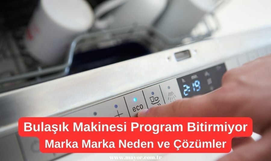 Bulaşık Makinesi Program Bitirmiyor