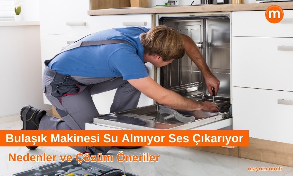 Bulaşık Makinesi Su Almıyor Ses Çıkarıyor
