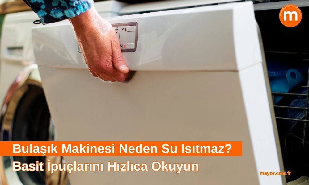 Bulaşık Makinesi Neden Su Isıtmıyor?