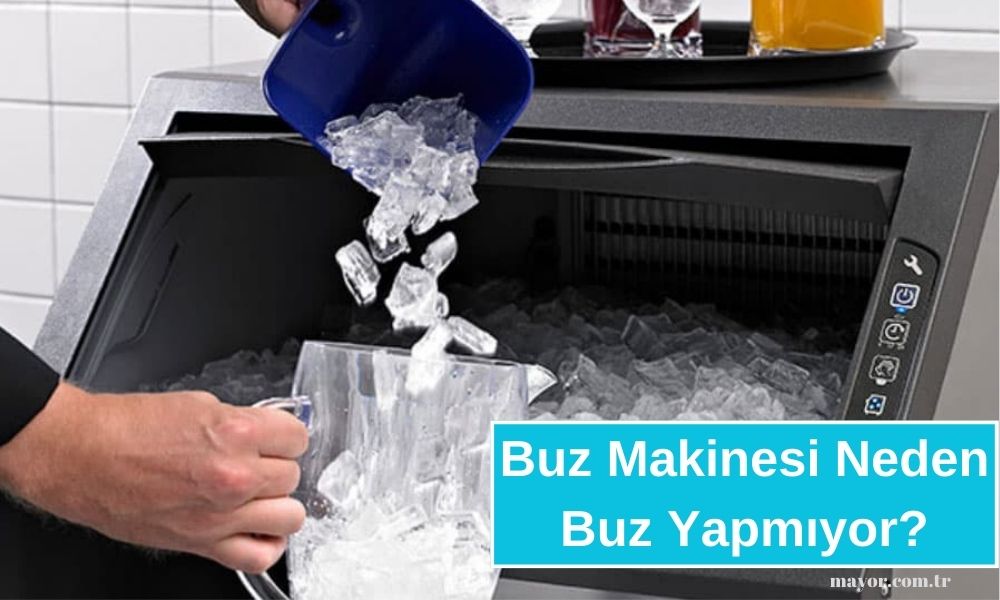 Buz Makinesi Buz Yapmıyor