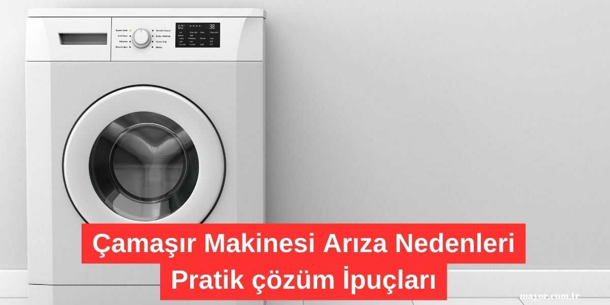 Çamaşır Makinesi Arıza Nedenleri ve Çözümler