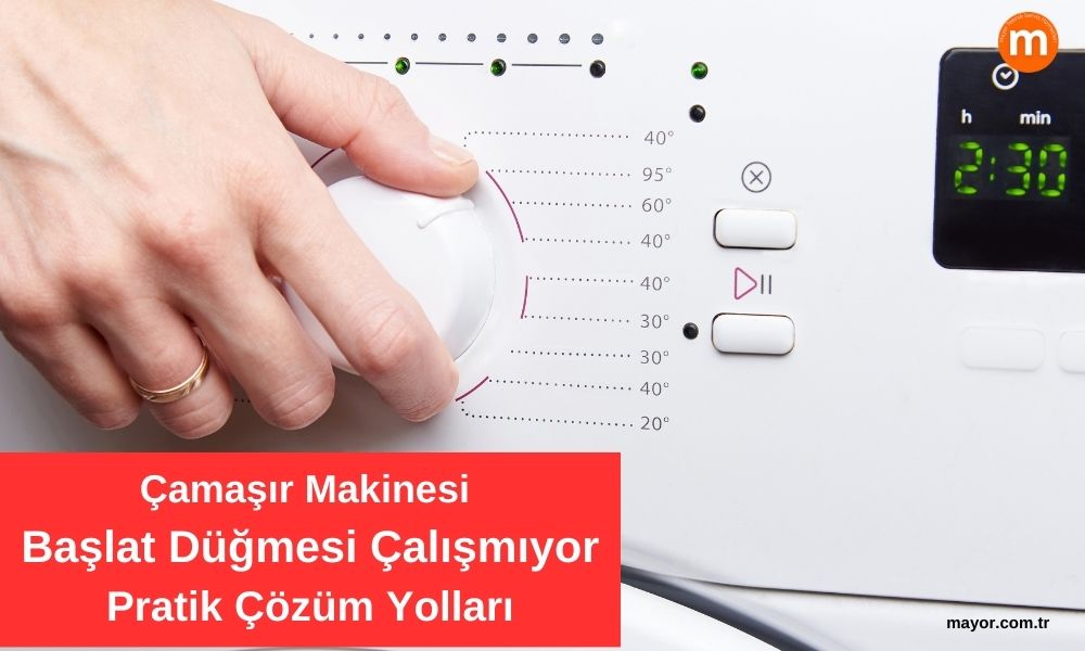 Çamaşır Makinesi Başlat Düğmesi Çalışmıyor