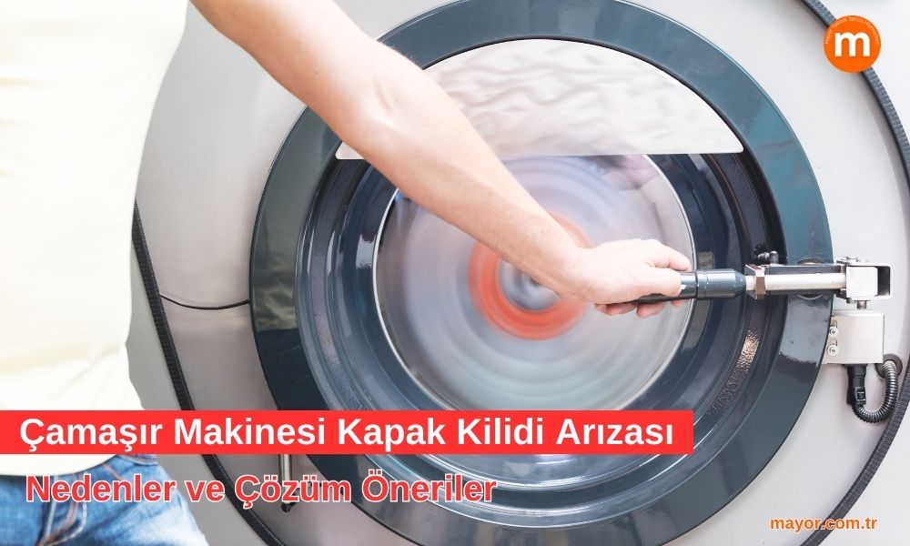 Çamaşır Makinesi Kapak Kilidi Arızası