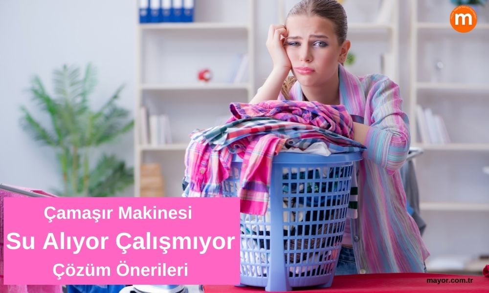 Çamaşır Makinesi Su Alıyor Çalışmıyor