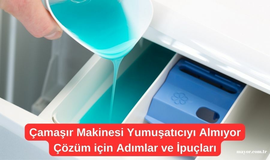 Çamaşır Makinesi Yumuşatıcı Almıyor