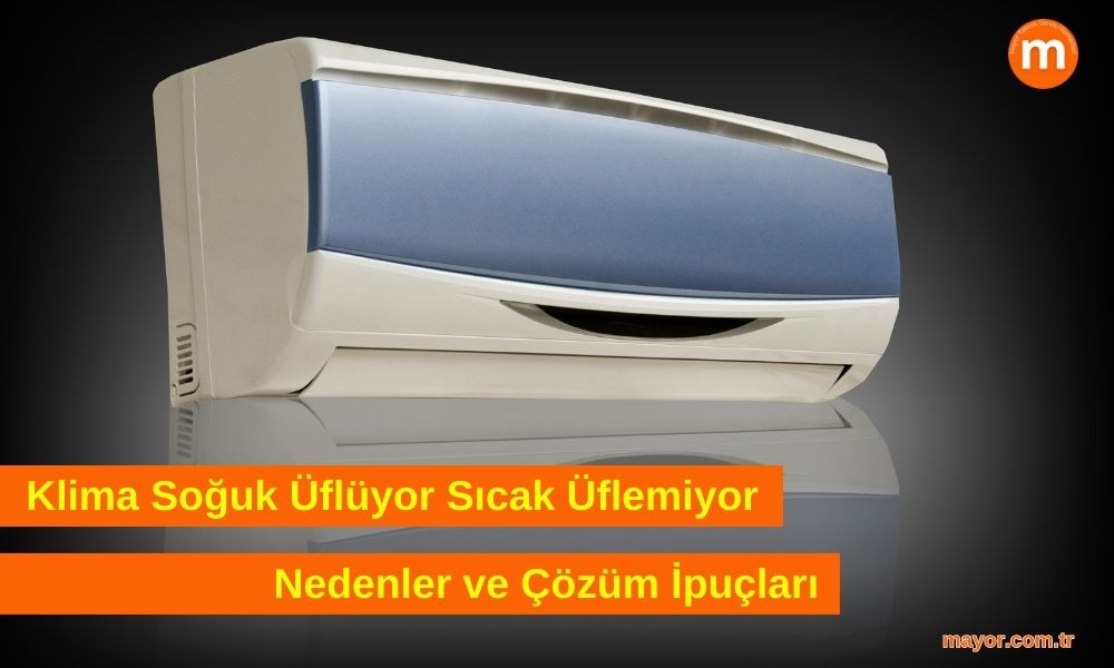 Klima Soğuk Üflüyor Sıcak Üflemiyor