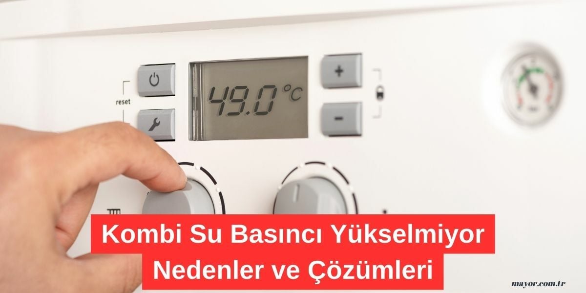 Kombi Su Basıncı Yükselmiyor