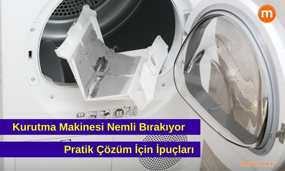 Kurutma Makinesi Nemli Bırakıyor